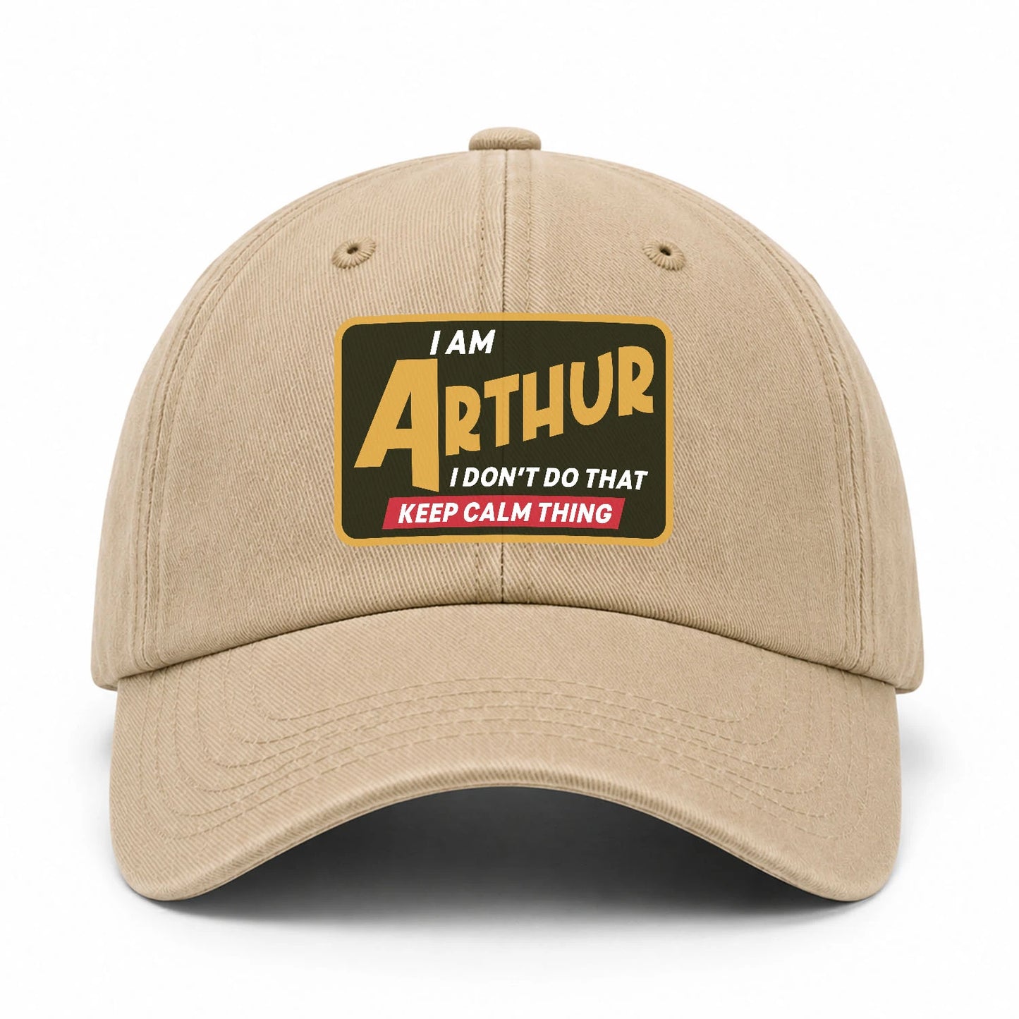 I Am Your Name I Don't Do That Keep Calm Thing Cap ARTHUR 13K1 C54PF