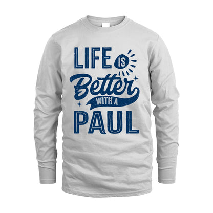 PAUL 13K1-116 Personalized Name Quote T-Shirt Life Is Better With Unisex Gift