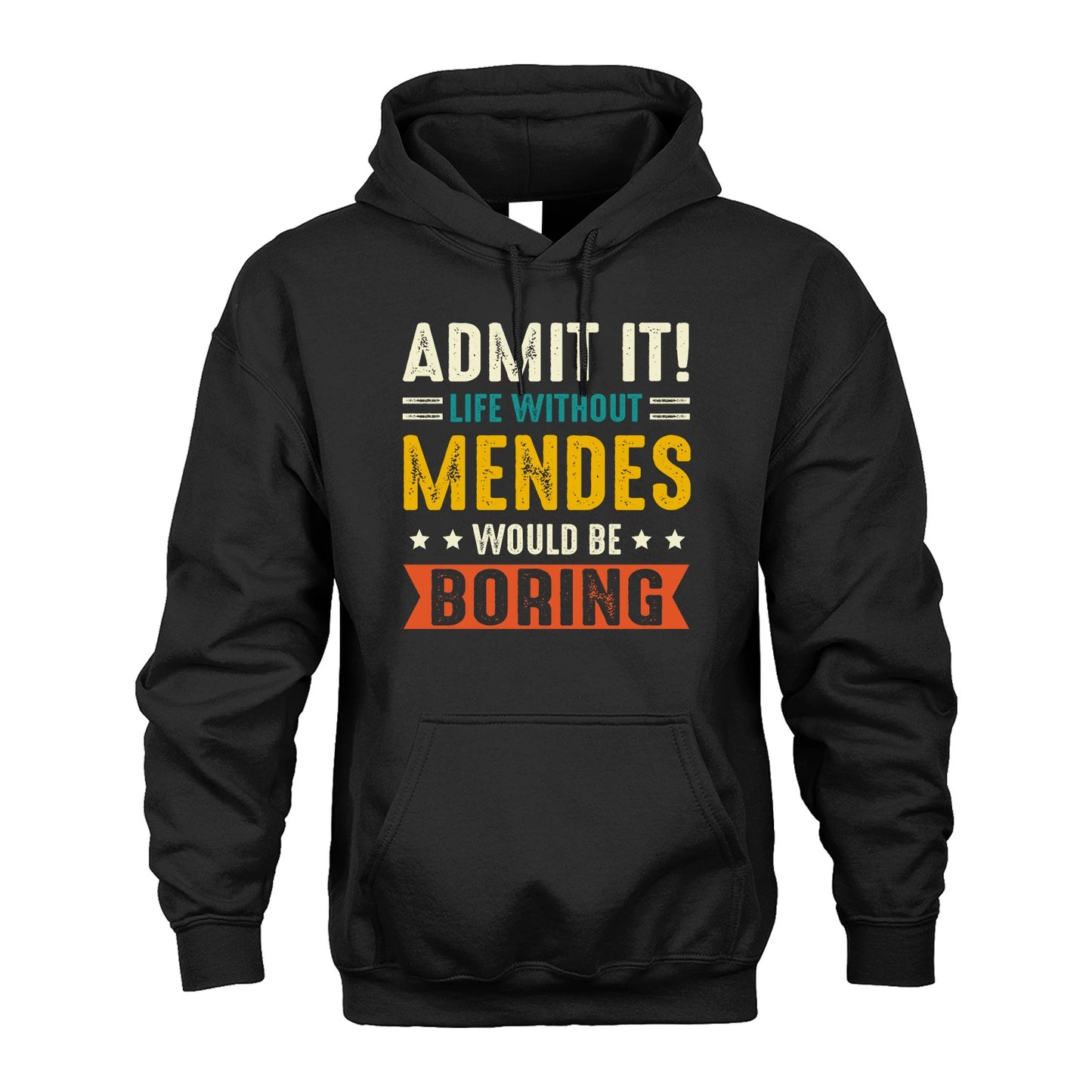 MENDES 13K2-124–Personalized Funny Quote Apparel “Life Without NAME Would Be Boring”