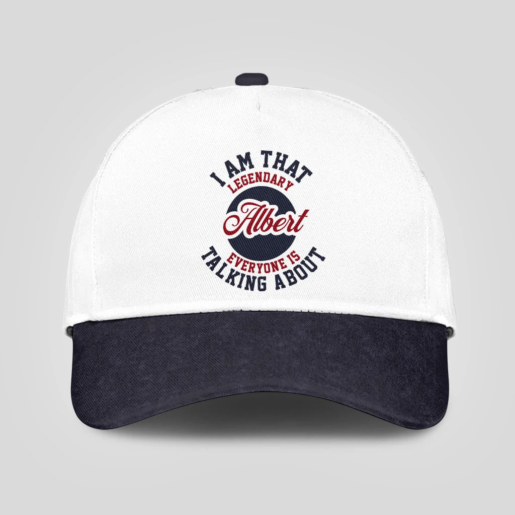 I Am That Legendary Your Name Everyone Is Talking About Baseball Cap ALBERT 13K1 C107PF