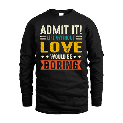 LOVE 13K1-124–Personalized Funny Quote Apparel “Life Without NAME Would Be Boring”