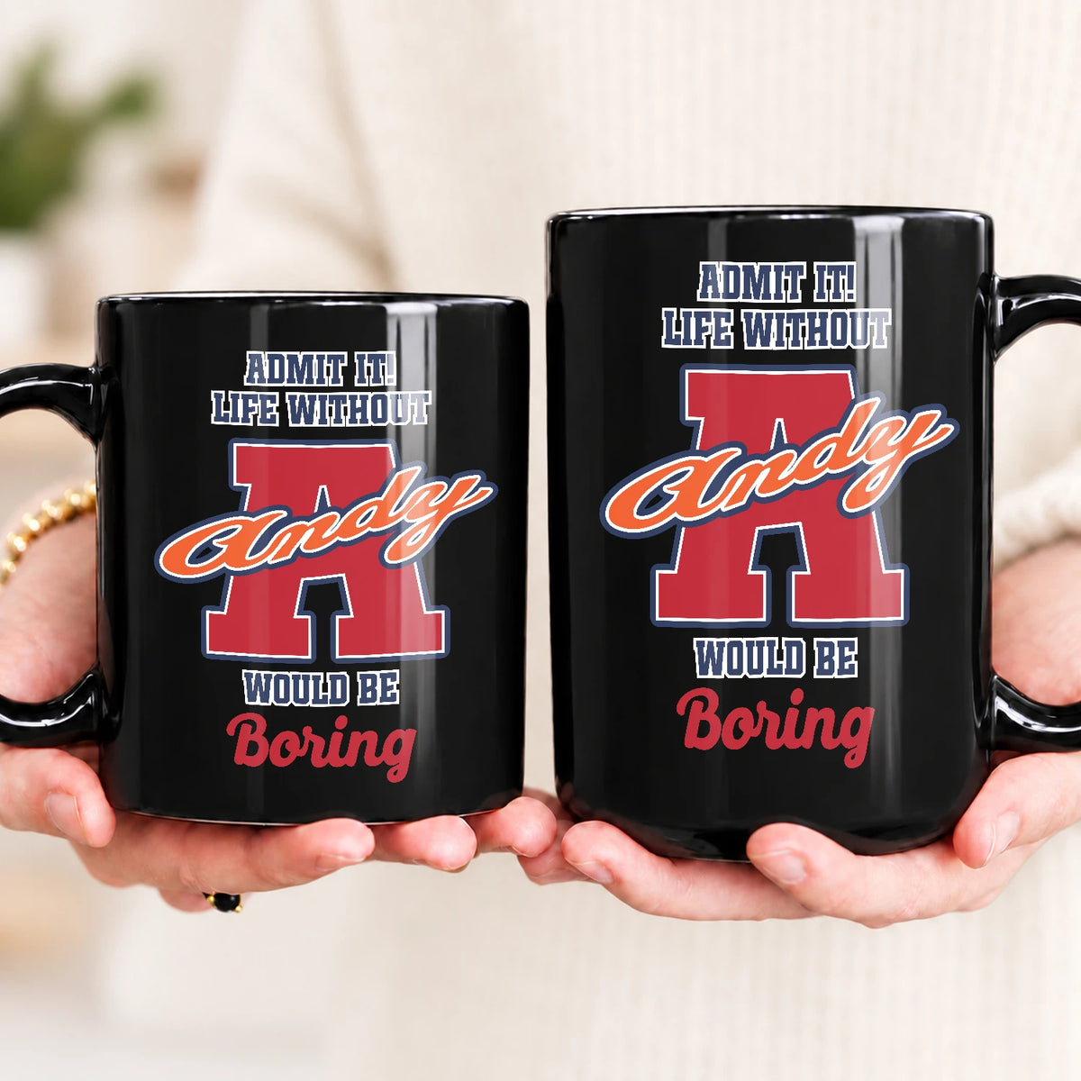 Admit It Life Without Your Name Would Be Boring Sporty Mug ANDY 13K1 MG17