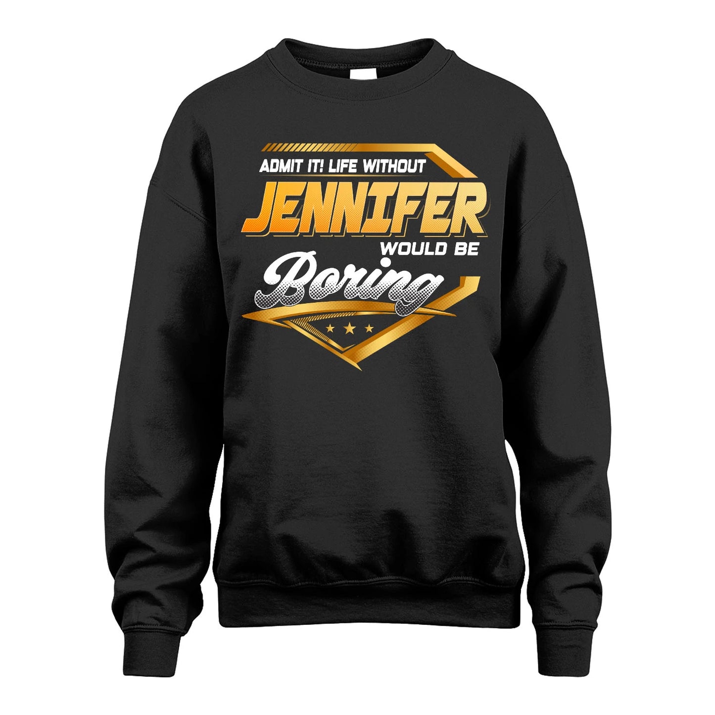 JENNIFER 13K1-513 Personalized "Admit It! Life Without ... Would Be Boring"
