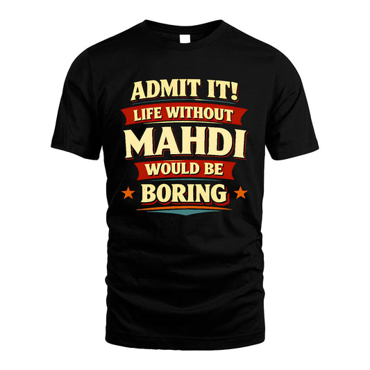 MAHDI 13K6-503 Admit It Life Without...