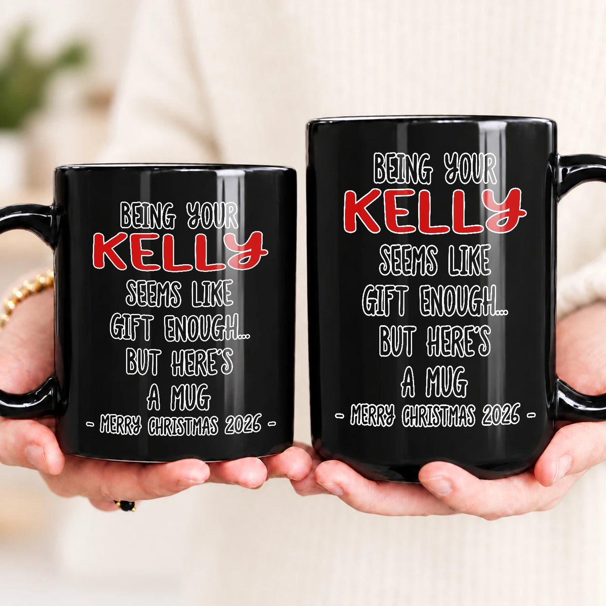 Being Your Name Seems Like Gift Enough Funny Christmas Mug Gift KELLY 13K1 MG33