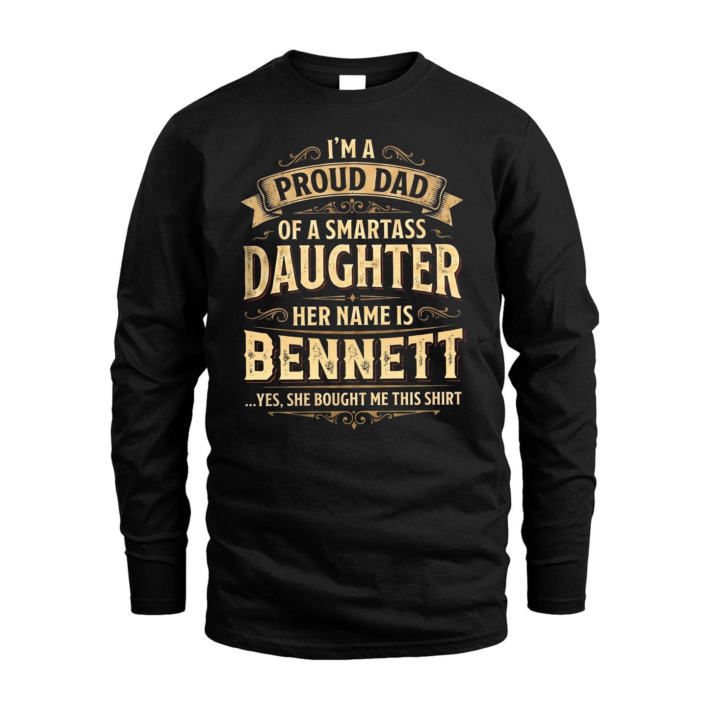 BENNETT 13K1-356 I'm A Proud Dad Of A Smartass Daughter Her Name Is...