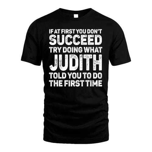 JUDITH 13K1-117   Personalized Funny Quote Apparel If At First You Dont Succeed