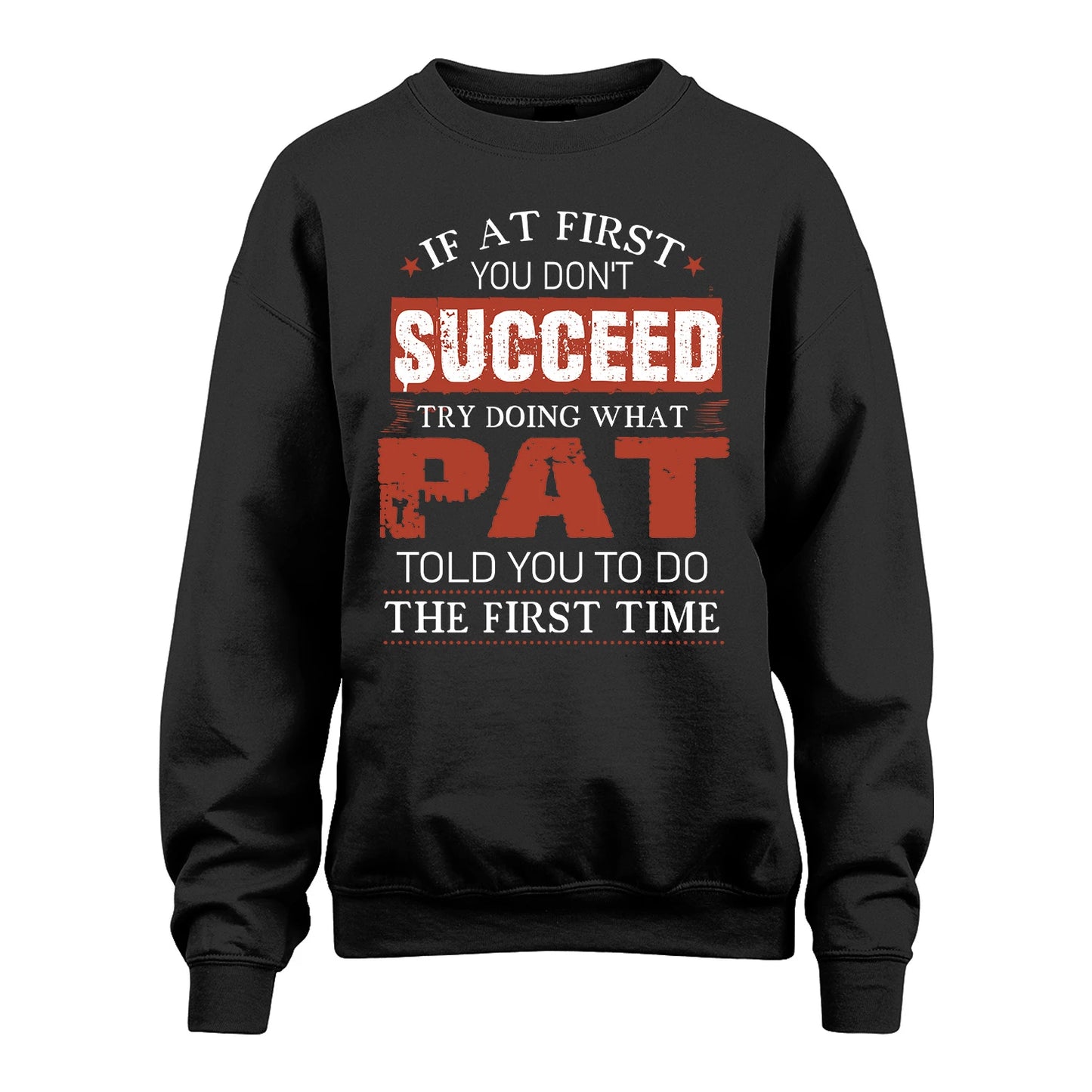 PAT 13K1-82–Personalized Funny Quote Apparel “If At First You Don’t Succeed”
