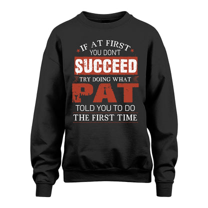 PAT 13K1-82–Personalized Funny Quote Apparel “If At First You Don’t Succeed”