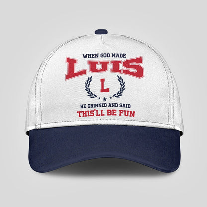 When God Made Your Name He Grinned And Said This'll Be Fun Blue Cap LUIS 13K1 C57PF