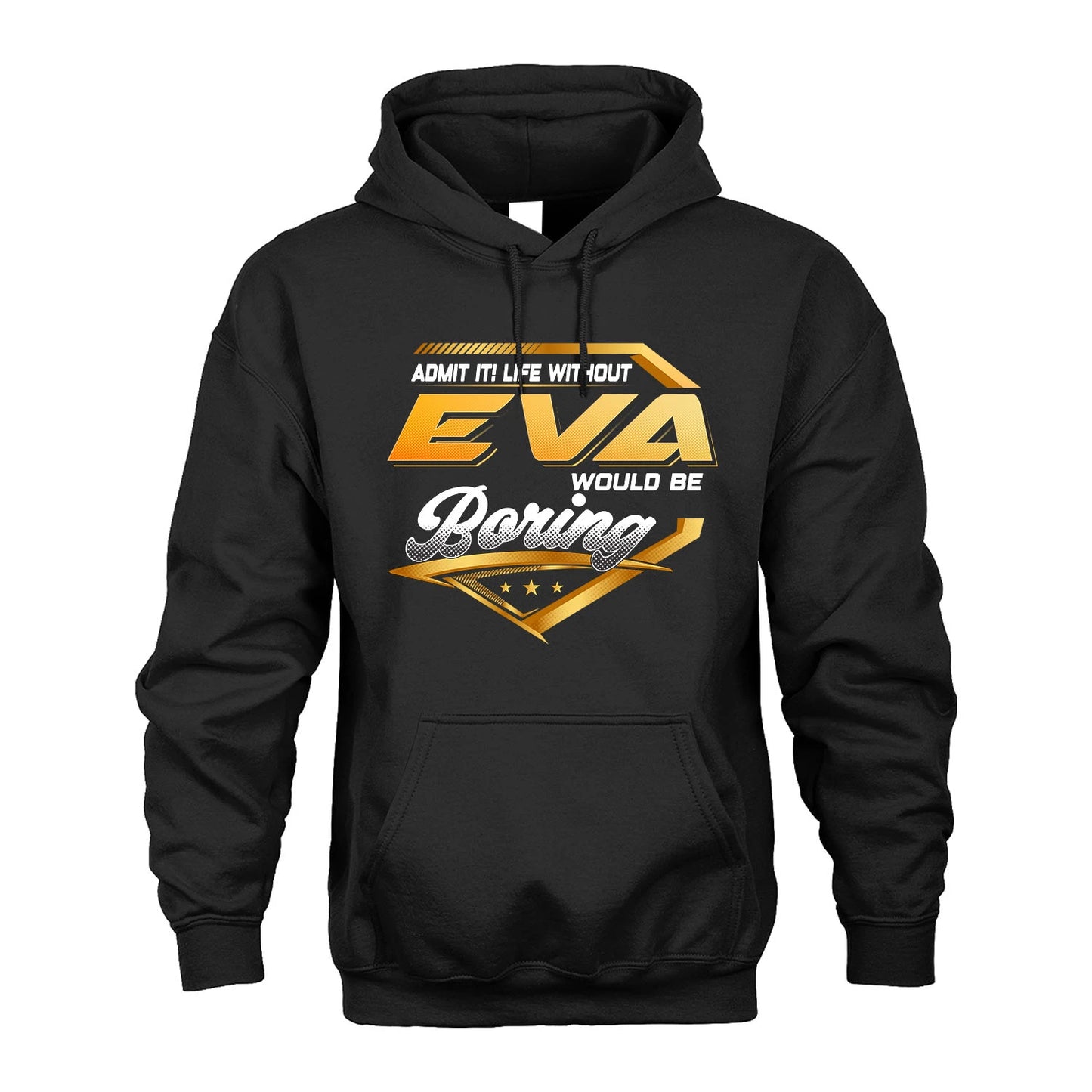 EVA 13K1-513 Personalized "Admit It! Life Without ... Would Be Boring"
