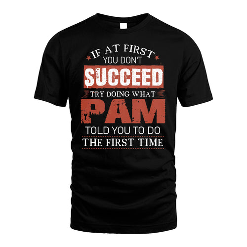 PAM 13K1-82–Personalized Funny Quote Apparel “If At First You Don’t Succeed”