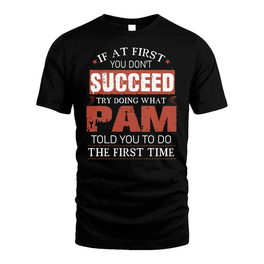 PAM 13K1-82–Personalized Funny Quote Apparel “If At First You Don’t Succeed”