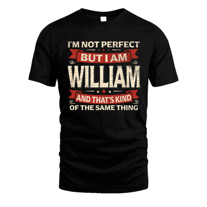 WILLIAM 13K1-566 I'm Not Perfect But I Am...