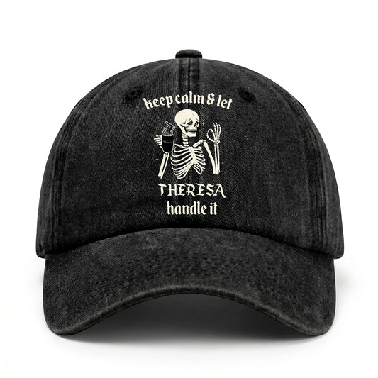 Keep Calm & Let Your Name Handle It Funny Skeleton Washed Cap THERESA 13K1 C132PF