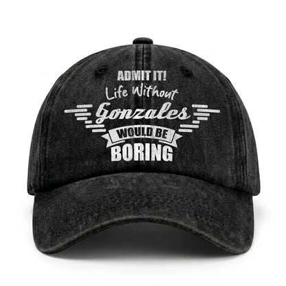 Admit It Life Without Your Name Would Be Boring Vintage Cap GONZALES 13K1 C44PF