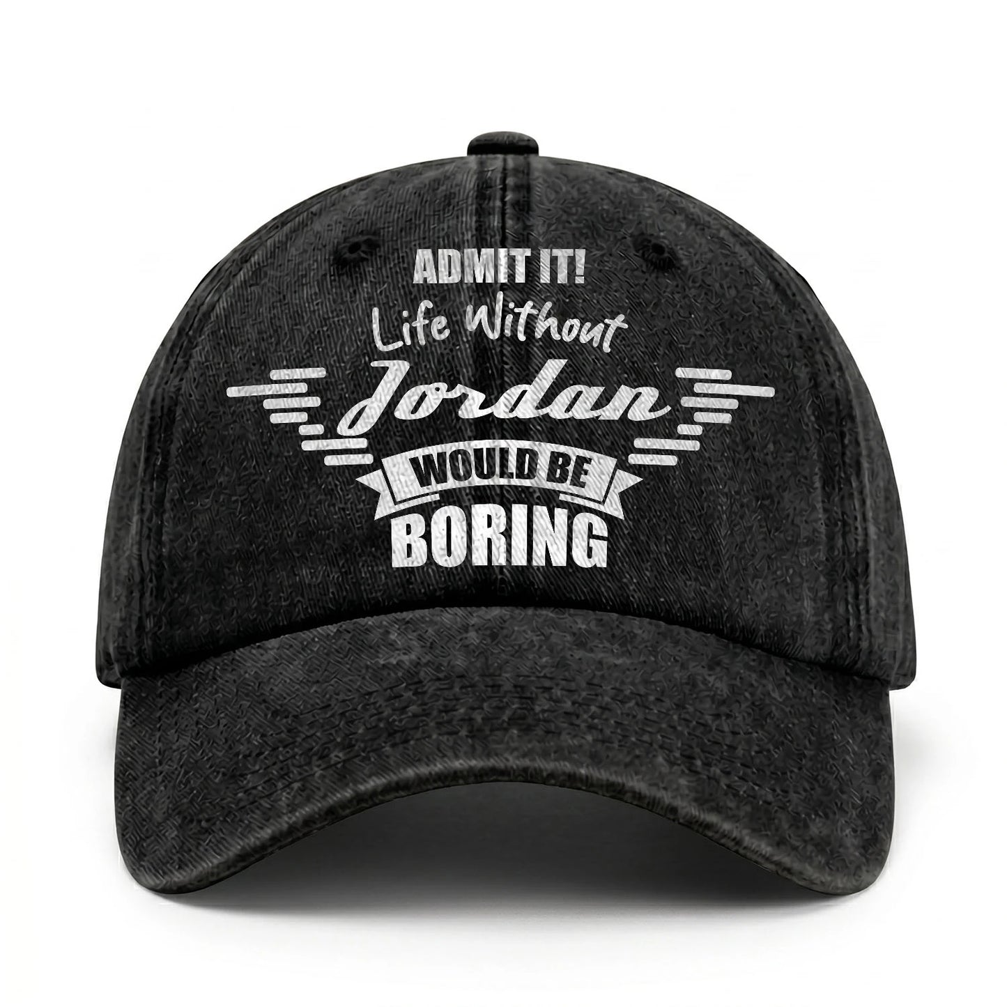 Admit It Life Without Your Name Would Be Boring Vintage Cap JORDAN 13K1 C44PF
