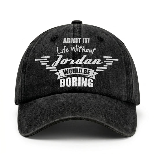 Admit It Life Without Your Name Would Be Boring Vintage Cap JORDAN 13K1 C44PF