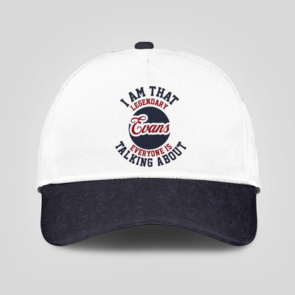 I Am That Legendary Your Name Everyone Is Talking About Baseball Cap EVANS 13K1 C107PF
