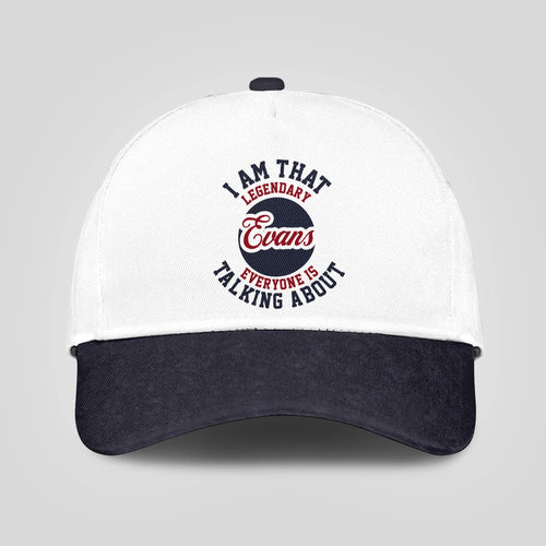 I Am That Legendary Your Name Everyone Is Talking About Baseball Cap EVANS 13K1 C107PF