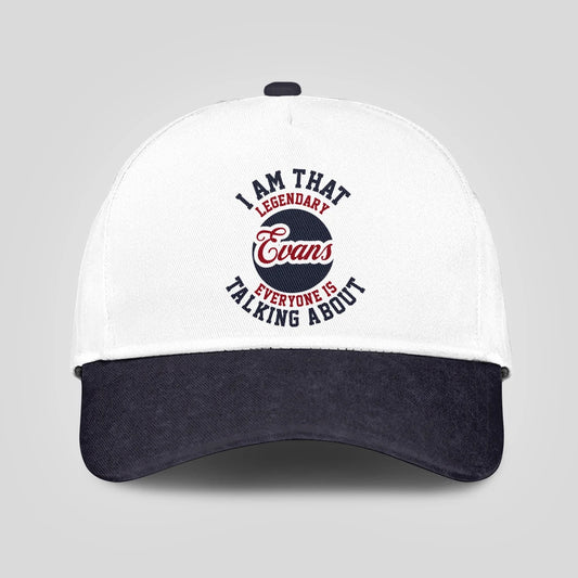 I Am That Legendary Your Name Everyone Is Talking About Baseball Cap EVANS 13K1 C107PF