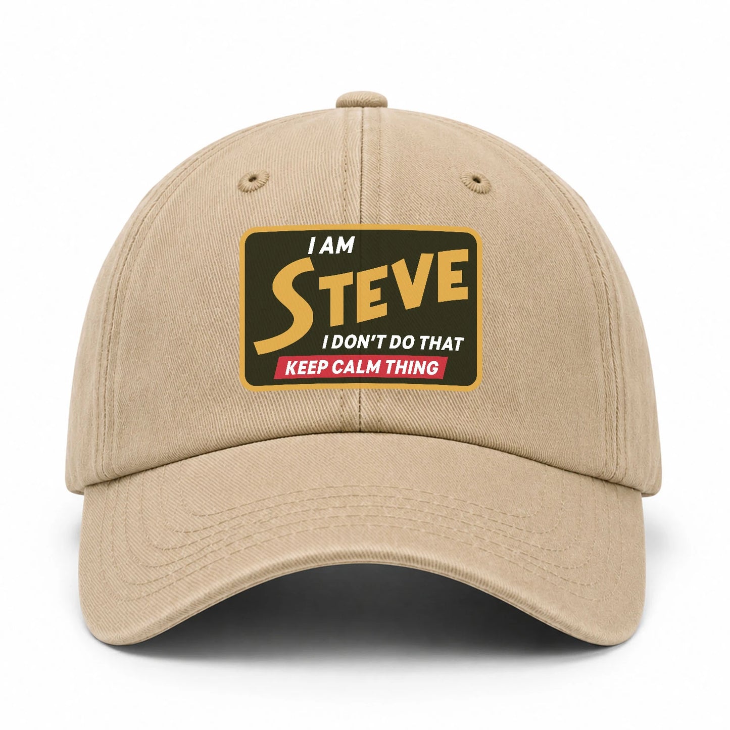 I Am Your Name I Don't Do That Keep Calm Thing Cap STEVE 13K1 C54PF