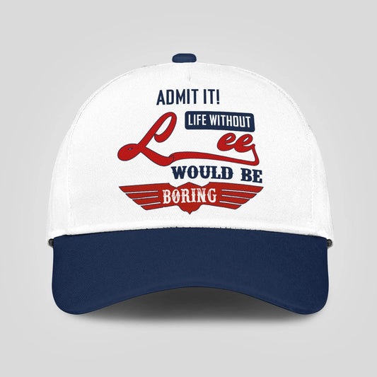Admit It Life Without Your Name Would Be Boring Vintage Cap LEE 13K1 C52PF