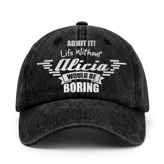 Admit It Life Without Your Name Would Be Boring Vintage Cap ALICIA 13K1 C44PF