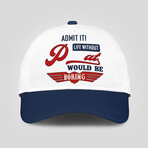 Admit It Life Without Your Name Would Be Boring Vintage Cap PAT 13K1 C52PF