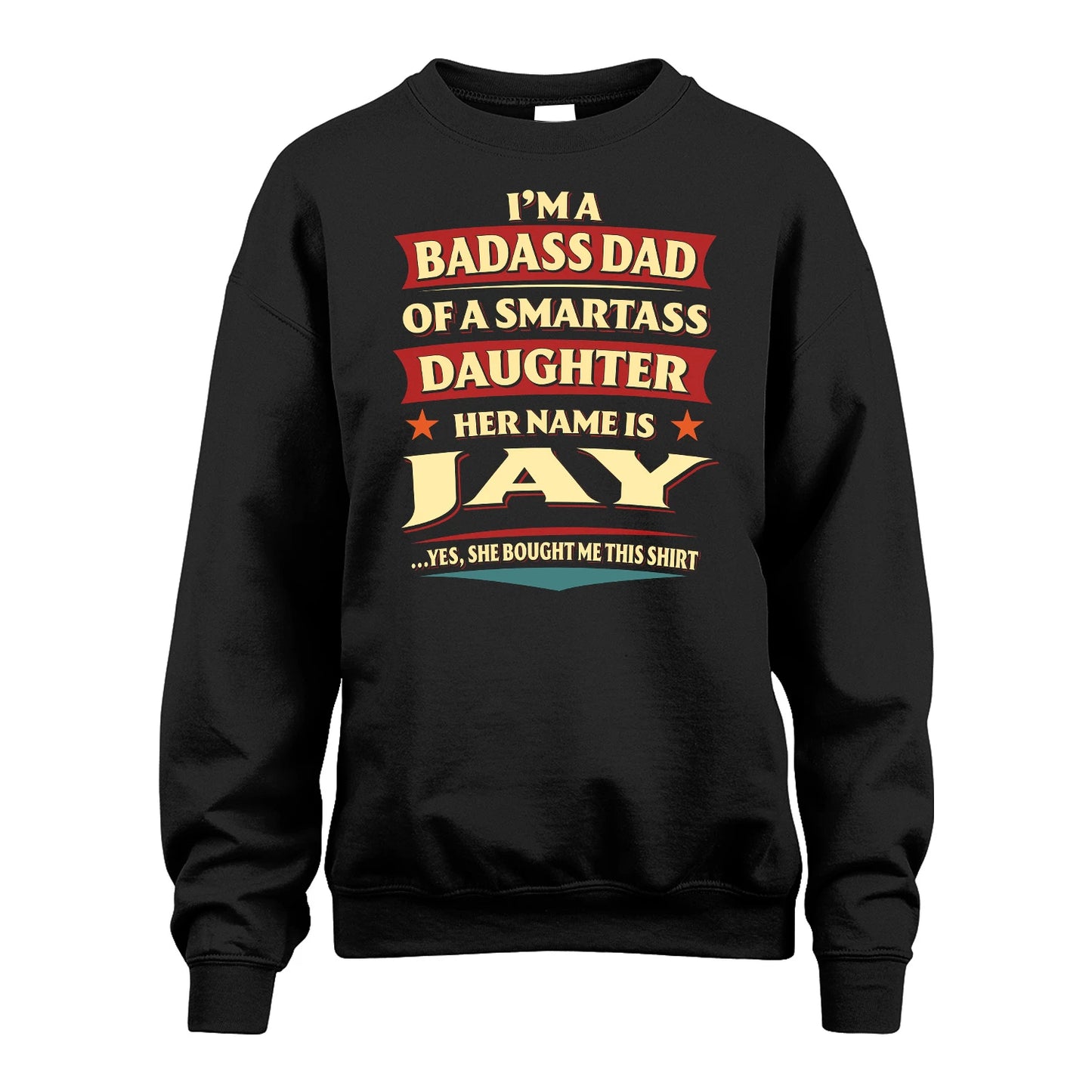 JAY 13K1-535 I'm A Badass Dad Of A Smartass Daughter Her Name Is ...
