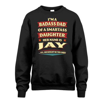 JAY 13K1-535 I'm A Badass Dad Of A Smartass Daughter Her Name Is ...