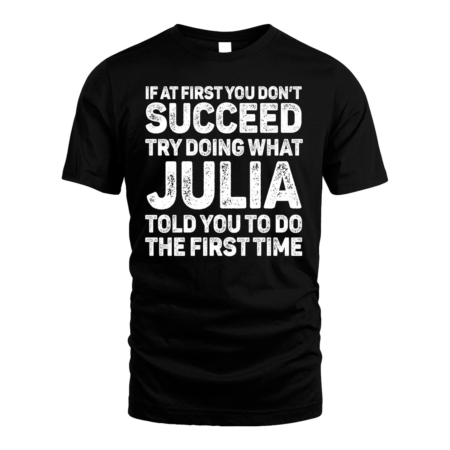 JULIA 13K1-117   Personalized Funny Quote Apparel If At First You Dont Succeed