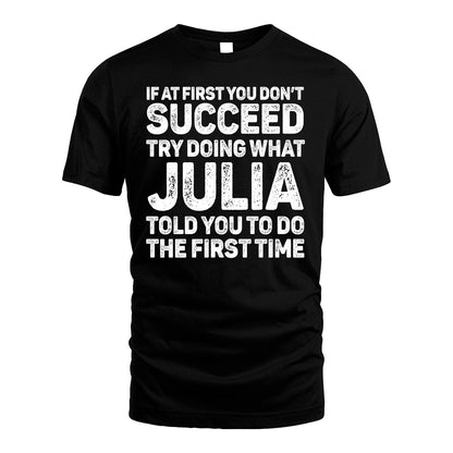 JULIA 13K1-117   Personalized Funny Quote Apparel If At First You Dont Succeed