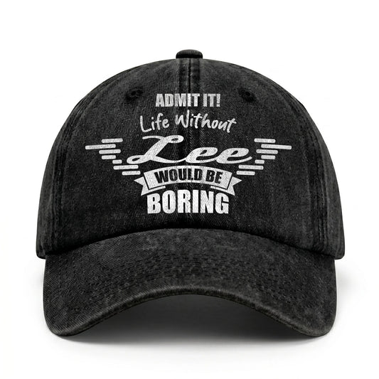 Admit It Life Without Your Name Would Be Boring Vintage Cap LEE 13K1 C44PF