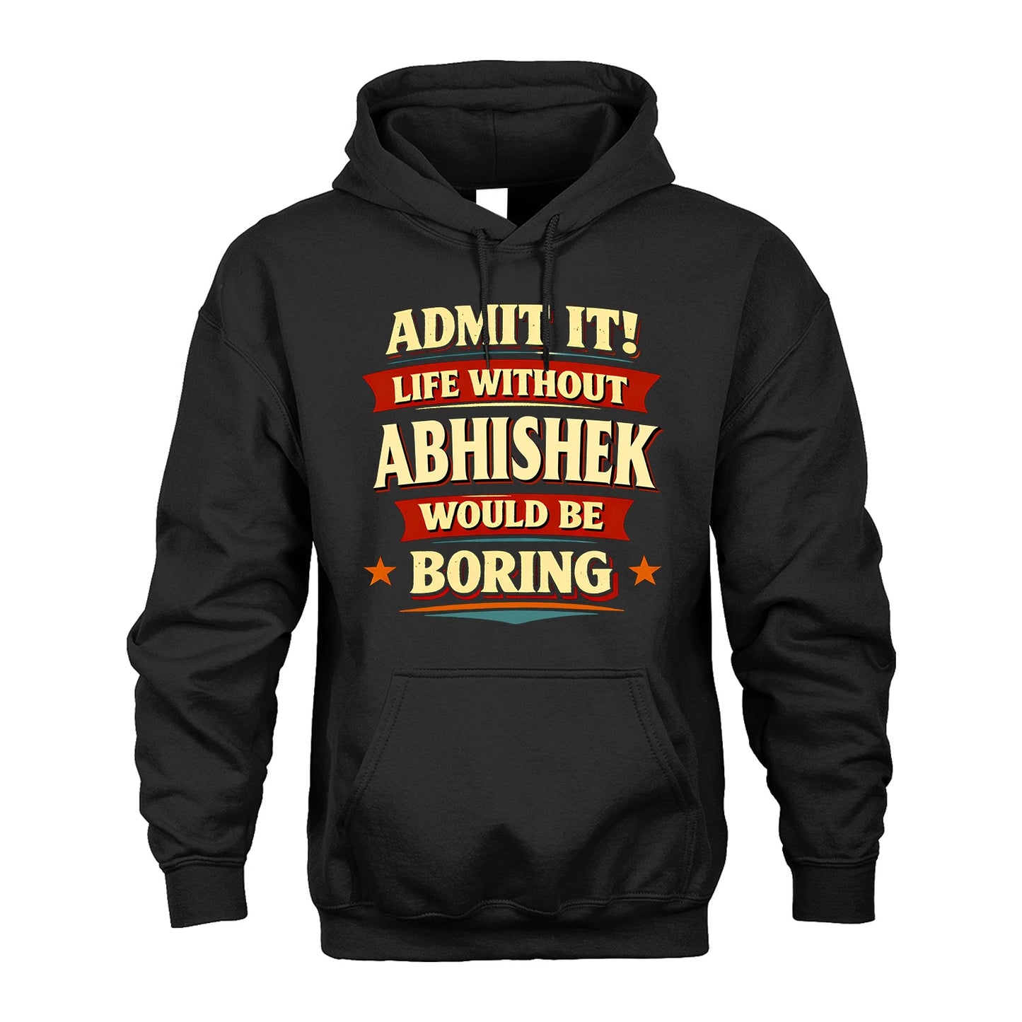 ABHISHEK 13K3-503 Personalized "Admit It Life Without..."