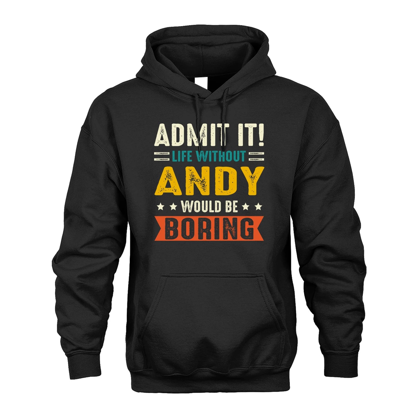 ANDY 13K1-124–Personalized Funny Quote Apparel “Life Without NAME Would Be Boring”