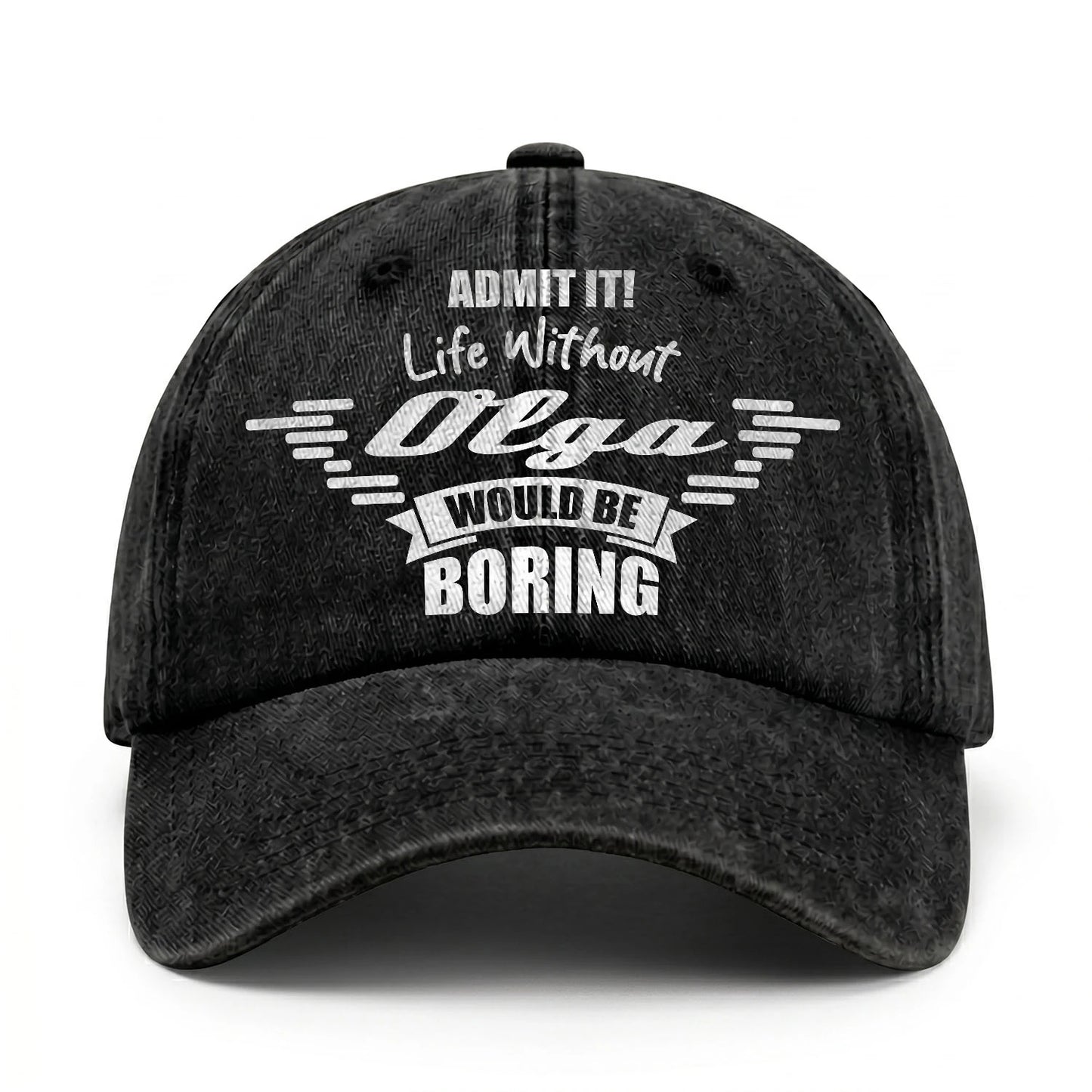 Admit It Life Without Your Name Would Be Boring Vintage Cap OLGA 13K1 C44PF