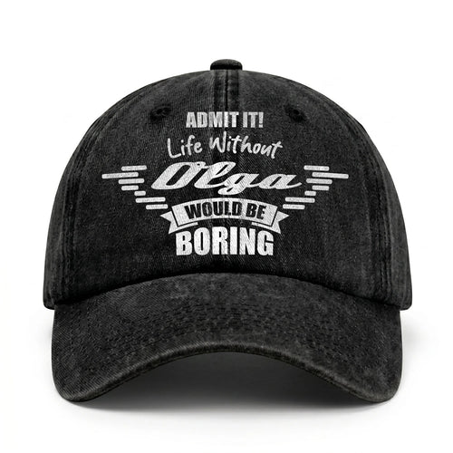 Admit It Life Without Your Name Would Be Boring Vintage Cap OLGA 13K1 C44PF