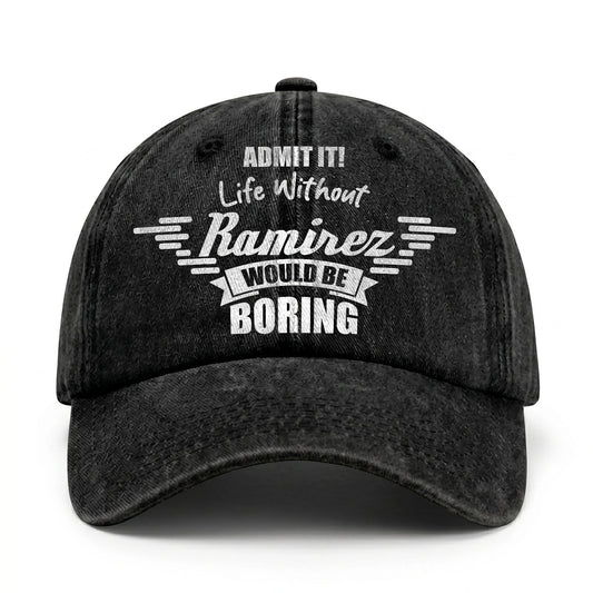 Admit It Life Without Your Name Would Be Boring Vintage Cap RAMIREZ 13K1 C44PF