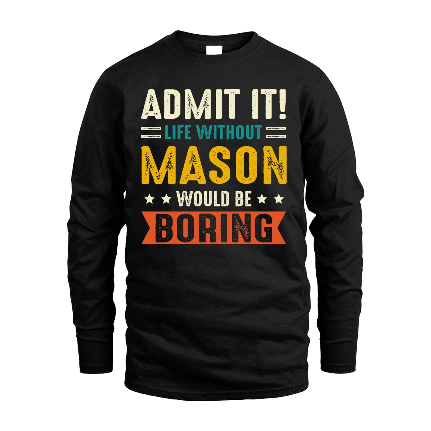 MASON 13K2-124–Personalized Funny Quote Apparel “Life Without NAME Would Be Boring”