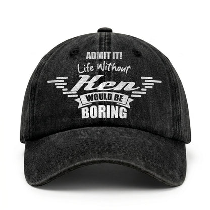 Admit It Life Without Your Name Would Be Boring Vintage Cap KEN 13K1 C44PF