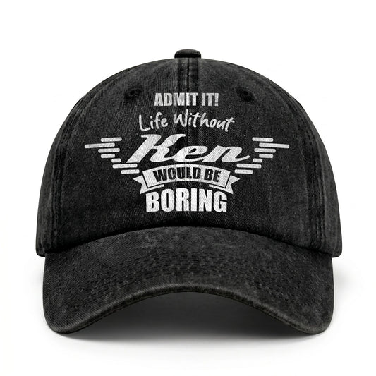 Admit It Life Without Your Name Would Be Boring Vintage Cap KEN 13K1 C44PF