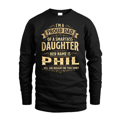 PHIL 13K1-356 I'm A Proud Dad Of A Smartass Daughter Her Name Is...