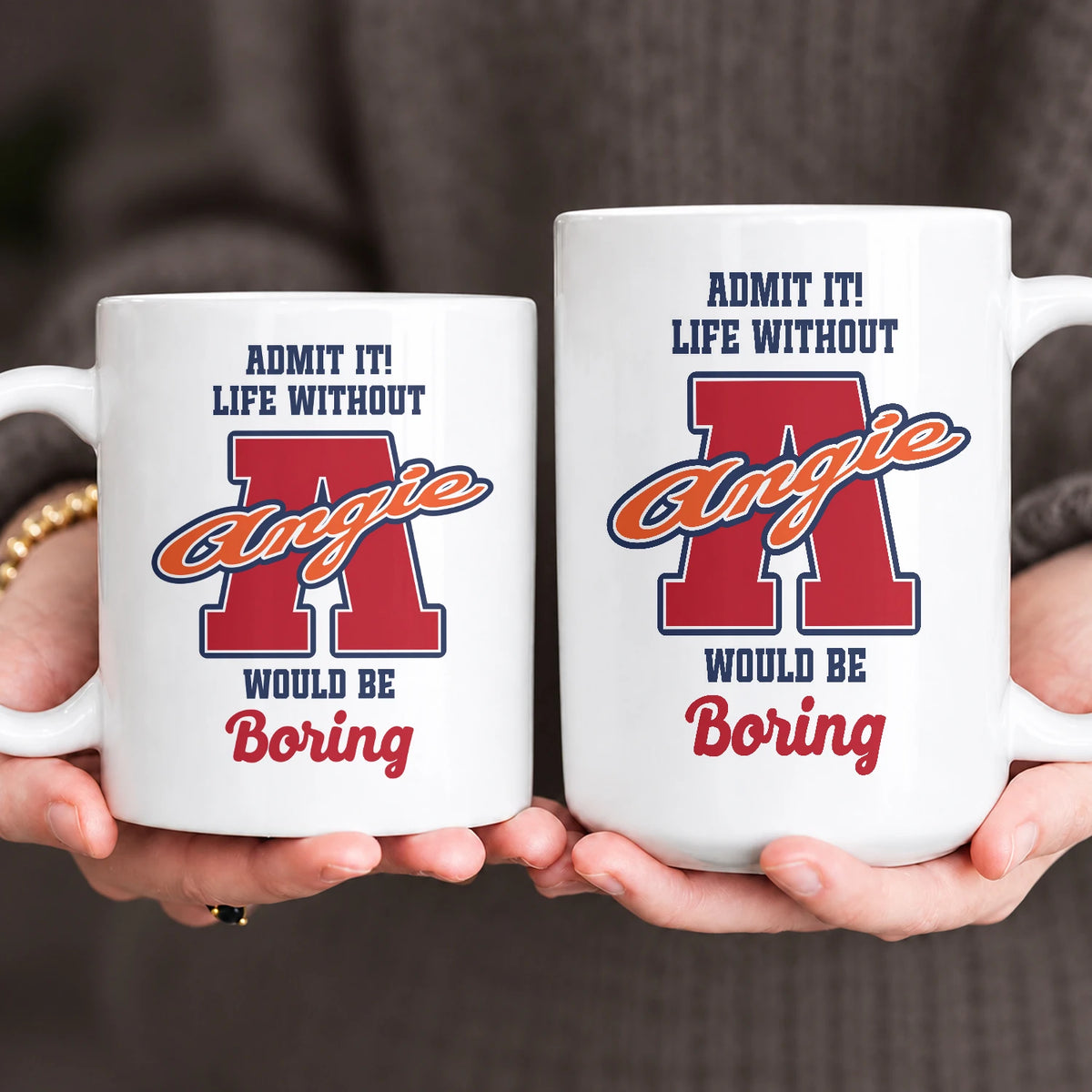 Admit It Life Without Your Name Would Be Boring Sporty Mug ANGIE 13K1 MG17