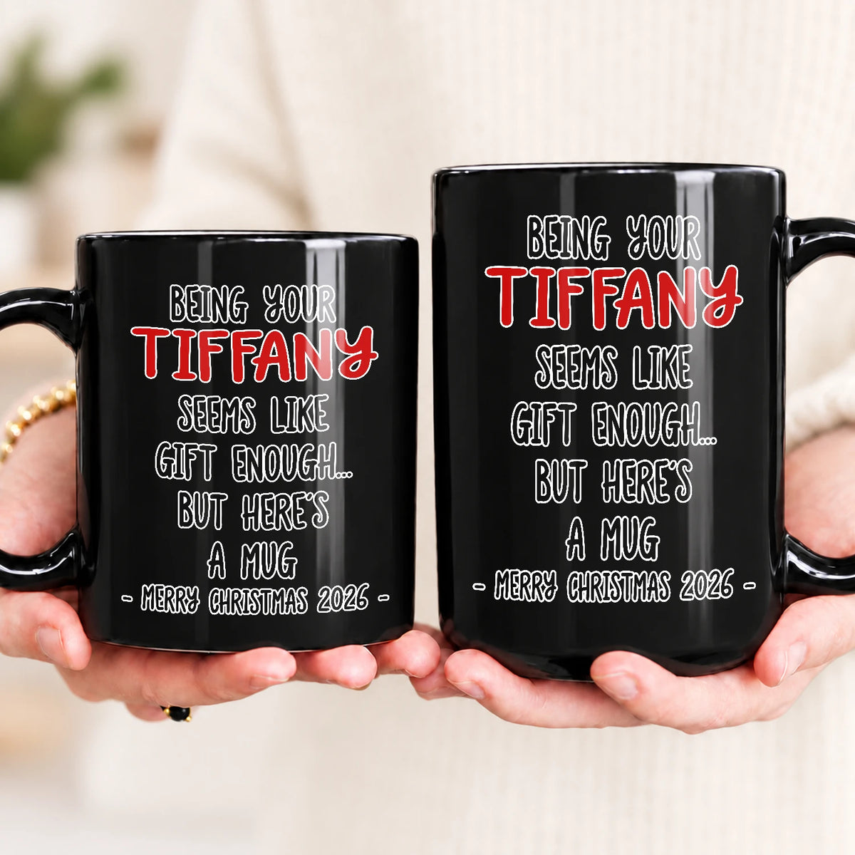 Being Your Name Seems Like Gift Enough Funny Christmas Mug Gift TIFFANY 13K1 MG33