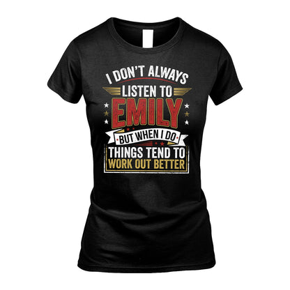 EMILY 13K1-542 I Don't Always Listen To ...