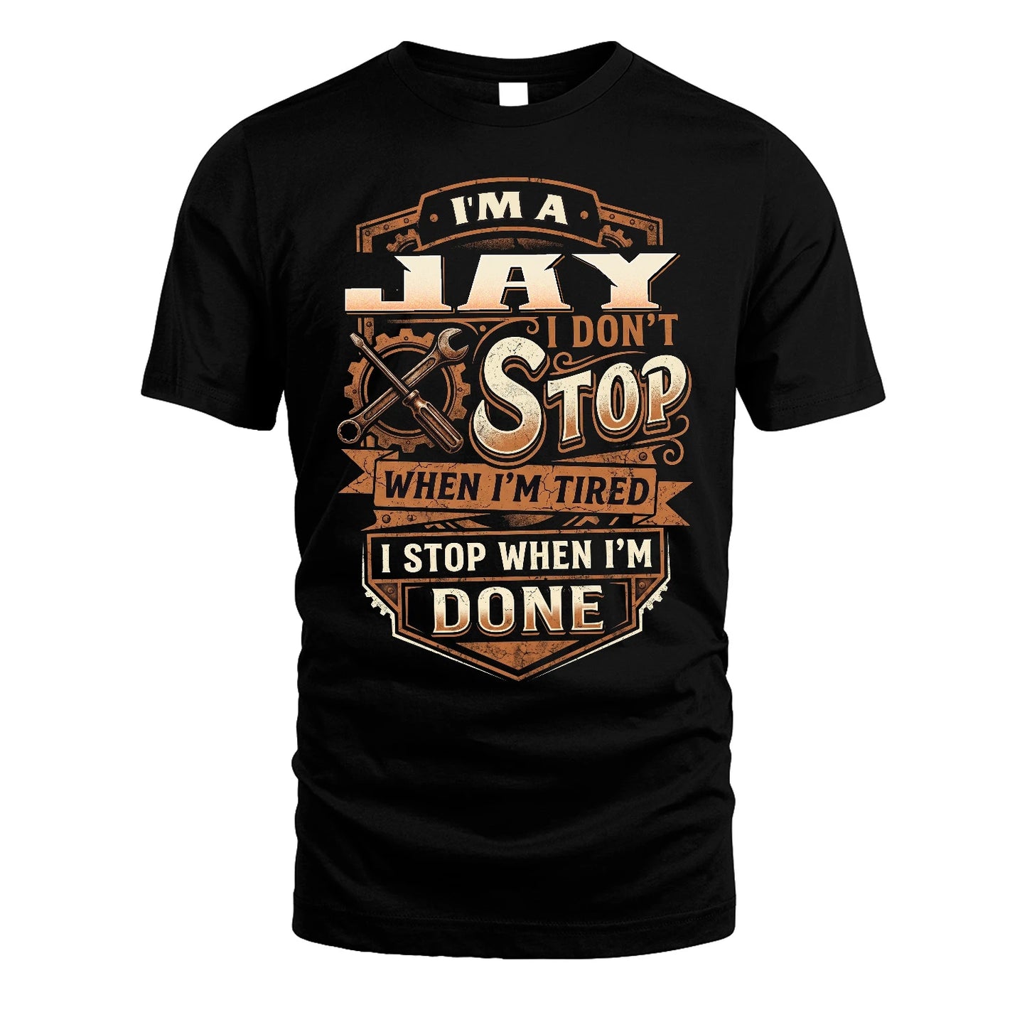 JAY 13K1-531 I Don't Stop When I'm Tired I Stop When I'm Done