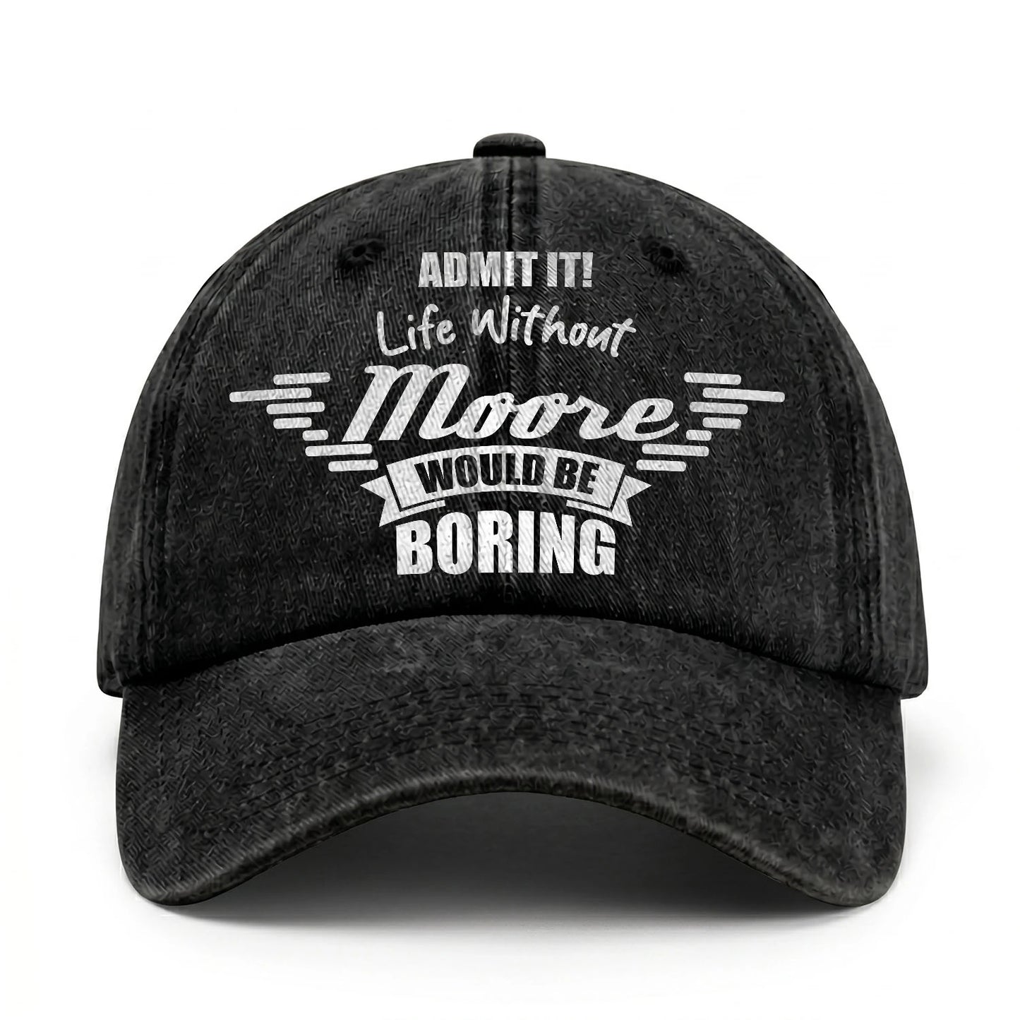 Admit It Life Without Your Name Would Be Boring Vintage Cap MOORE 13K1 C44PF