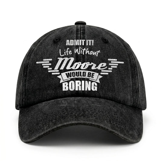 Admit It Life Without Your Name Would Be Boring Vintage Cap MOORE 13K1 C44PF