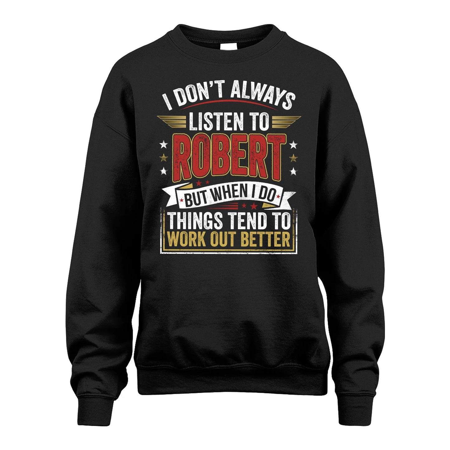 ROBERT 13K1-542 I Don't Always Listen To ...